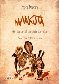 Abbildung von: Makuta. Un fumetto politicamente scorretto - Arte e illustrati;Libridine