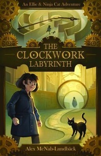 Enlarge image Cover: The Clockwork Labyrinth - Alex McNab-Lundbäck