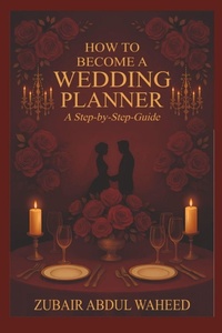 Abbildung von: How to Become a Wedding Planner - BLISS BOOKS