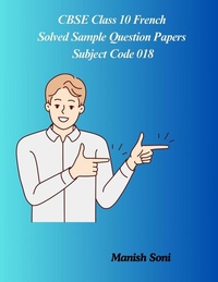 Enlarge image Cover: CBSE Class 10 French Solved Sample Question Papers Subject Code 018 - Poorav Publications
