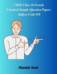 Enlarge image Cover: CBSE Class 10 French Unsolved Sample Question Papers Subject Code 018 - Poorav Publications