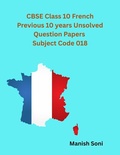 Cover: CBSE Class 10 French Previous 10 years Unsolved Question Papers Subject Code 018 - Poorav Publications