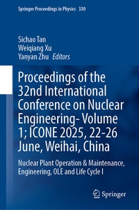 Abbildung von: Proceedings of the 32nd International Conference on Nuclear Engineering- Volume 1; ICONE 2025, 22-26 June, Weihai, China - Springer