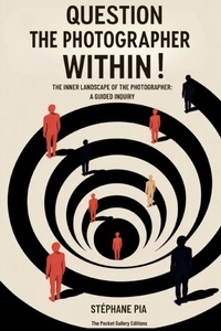 Abbildung von: Question the Photographer Within! - Stephane PIA