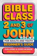 Cover: Bible Class for Adults and Youth: Beginner's Guide - 2 and 3 of John (BIBLE CLASS FROM SCRATCH, #62) - Guillermo Doris McBride
