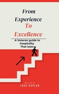 Cover: From Experience to Excellence, A Veterans Guide to Hospitality That Lasts - zack azari
