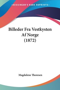 Abbildung von: Billeder Fra Vestkysten Af Norge (1872) - Kessinger Publishing