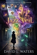 Cover: The Jazz Veil: New Orleans Mystical Underside (The Calliope Laveau's Series, #1) - David Waters
