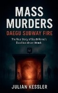 Cover: Mass Murders Daegu Subway Fire - Worldwide True Crime Reports