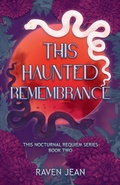 Cover: This Haunted Remembrance - Raven Jean