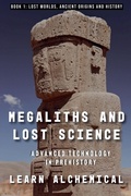Cover: Megaliths and Lost Science - LEARN ALCHEMICAL
