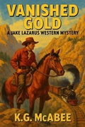 Cover: Vanished Gold (Jake Lazarus Western Mysteries, #1) - K.G. McAbee
