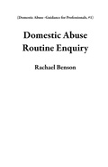 Cover: Domestic Abuse Routine Enquiry (Domestic Abuse -Guidance for Professionals, #1) - Rachael Benson