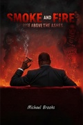 Cover: Smoke and Fire Raise Above the Ashes - Michael Brooks