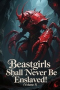 Cover: Beastgirls Shall Never Be Enslaved! (Volume 5) - ZenithNovels