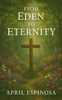 Abbildung von: From Eden To Eternity (Anchor In The Word, #2) - April Espinosa