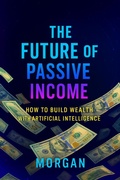 Cover: The Future of Passive Income (Digital Income Series, #1) - Morgan