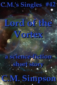 Enlarge image Cover: Lord of the Vortex (C.M.'s Singles, #2) - C.M. Simpson