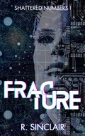 Cover: Fracture (Shattered Numbers, #1) - R. Sinclair