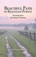 Cover: Beautiful Path of Relentless Pursuit - Trilogy Christian Publishing