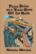 Cover: Paint Dries as a Train Goes Off The Rails - Nicholas Marchuk