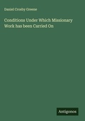 Cover: Conditions Under Which Missionary Work has been Carried On - Antigonos Verlag