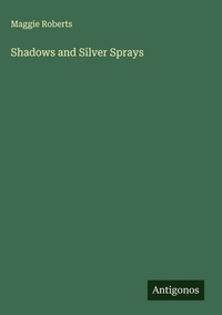 Enlarge image Cover: Shadows and Silver Sprays - Antigonos Verlag