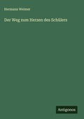Cover: Der Weg zum Herzen des Schuelers - Antigonos Verlag