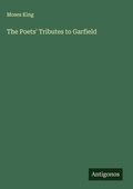 Cover: The Poets' Tributes to Garfield - Antigonos Verlag