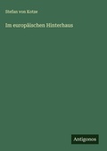 Cover: Im europaeischen Hinterhaus - Antigonos Verlag