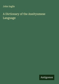 Enlarge image Cover: A Dictionary of the Aneityumese Language - Antigonos Verlag