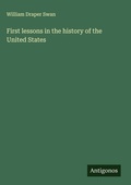 Cover: First lessons in the history of the United States - Antigonos Verlag