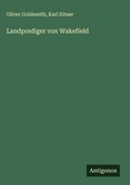 Cover: Landprediger von Wakefield - Antigonos Verlag