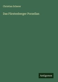 Cover: Das F&uuml;rstenberger Porzellan - Antigonos Verlag