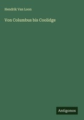Cover: Von Columbus bis Coolidge - Antigonos Verlag