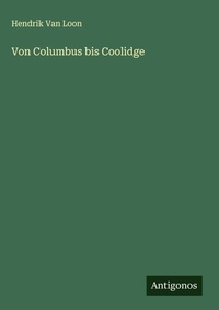 Enlarge image Cover: Von Columbus bis Coolidge - Antigonos Verlag