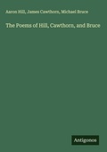 Cover: The Poems of Hill, Cawthorn, and Bruce - Antigonos Verlag