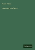 Cover: Faith and its Effects - Antigonos Verlag