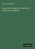 Cover: Rime e Prose Originali e Tradotte di Louisa Grace-Bartolini - Antigonos Verlag