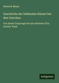 Cover: Geschichte der bildenden K&uuml;nste bei den Griechen - Antigonos Verlag