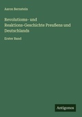 Cover: Revolutioms- und Reaktions-Geschichte Preu&szlig;ens und Deutschlands - Antigonos Verlag