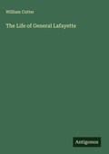 Cover: The Life of General Lafayette - Antigonos Verlag