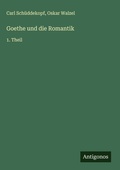 Cover: Goethe und die Romantik - Antigonos Verlag