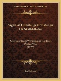 Abbildung von: Sagan Af Gunnlaugi Ormstungu Ok Skalld-Rafni - Kessinger Publishing