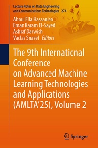 Enlarge image Cover: The 9th International Conference on Advanced Machine Learning Technologies and Applications (AMLTA'25), Volume 2 - Springer