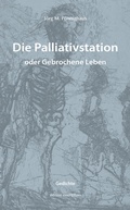 Cover: Die Palliativstation oder Gebrochene Leben - ATHENA-Verlag