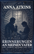 Cover: Erinnerungen an meinen Vater - John George Children Esq. F.R.S - Fotokultur