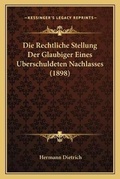 Bild: Die Rechtliche Stellung Der Glaubiger Eines Uberschuldeten Nachlasses (1898) - Kessinger Publishing