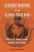Cover: Sensory Warfare in the Global Cold War - Pennsylvania State University Press