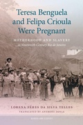 Cover: Teresa Benguela and Felipa Crioula Were Pregnant - University of Georgia Press